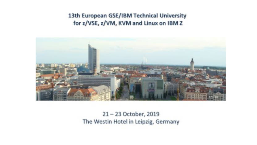 13th European GSE/IBM Technical University for z/VSE, z/VM, KVM and Linux on IBM Z