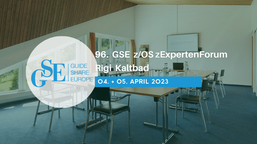 96. GSE zExpertenForum der z/OS Arbeitsgruppe