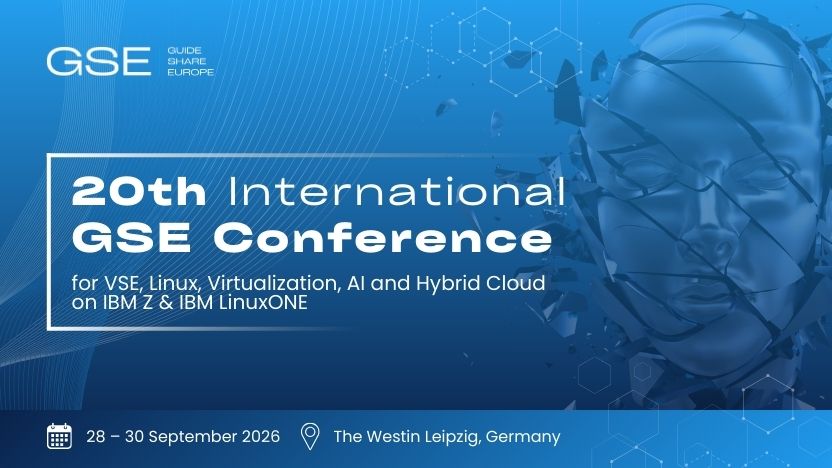 20th International GSE Conference for VSE, Linux, Virtualization, AI and Hybrid Cloud on IBM Z & IBM LinuxONE